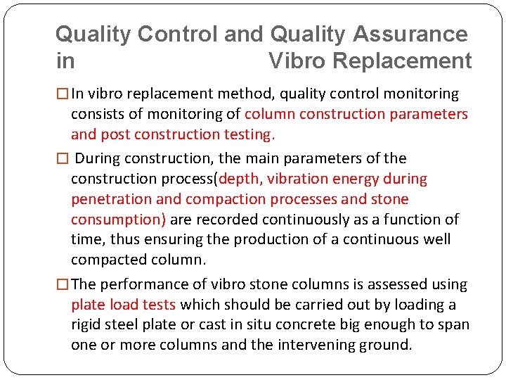 Quality Control and Quality Assurance in Vibro Replacement � In vibro replacement method, quality