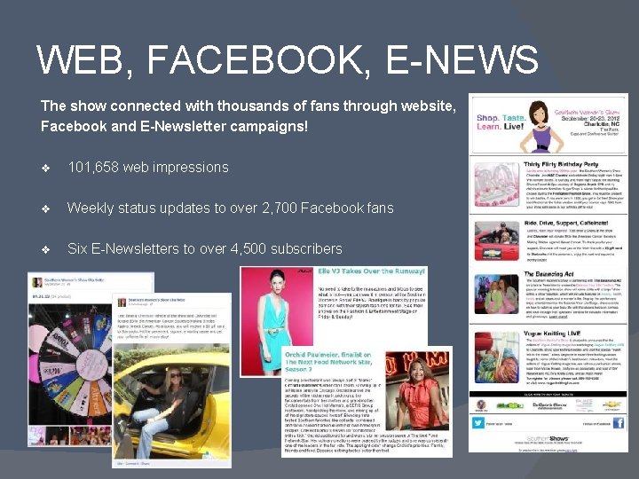 WEB, FACEBOOK, E-NEWS The show connected with thousands of fans through website, Facebook and
