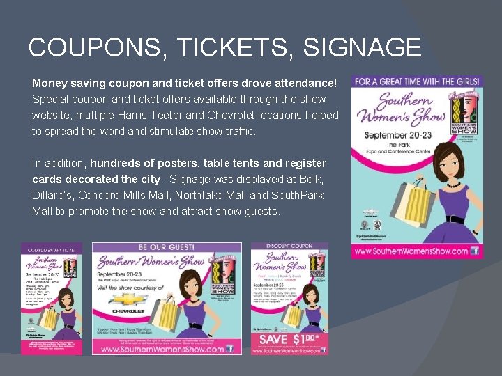 COUPONS, TICKETS, SIGNAGE Money saving coupon and ticket offers drove attendance! Special coupon and
