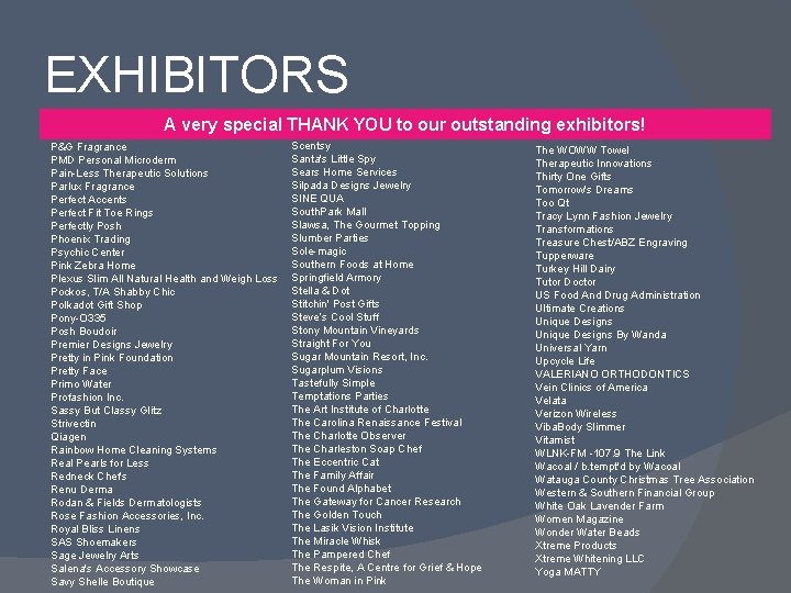 EXHIBITORS A very special THANK YOU to our outstanding exhibitors! P&G Fragrance PMD Personal