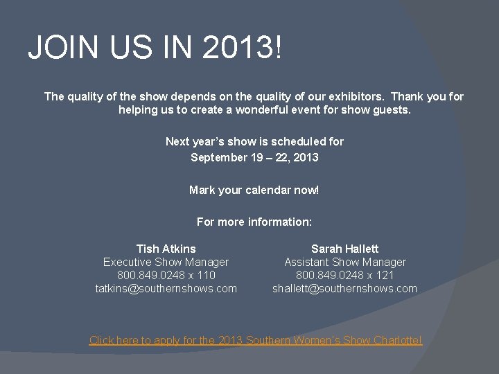 JOIN US IN 2013! The quality of the show depends on the quality of