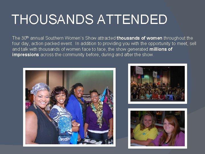 THOUSANDS ATTENDED The 30 th annual Southern Women’s Show attracted thousands of women throughout