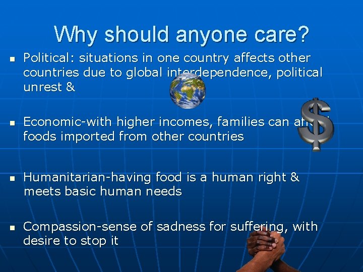 Why should anyone care? n n Political: situations in one country affects other countries