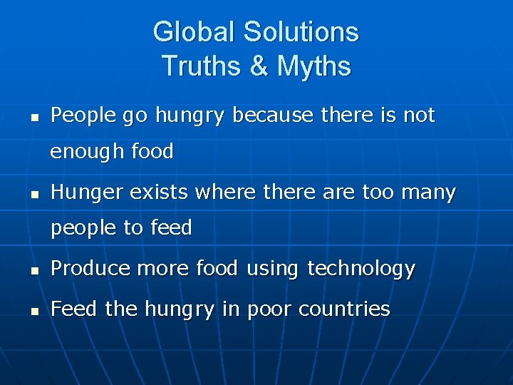 Global Solutions Truths & Myths n People go hungry because there is not enough