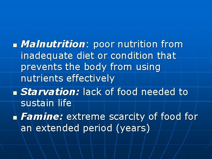 n n n Malnutrition: poor nutrition from inadequate diet or condition that prevents the