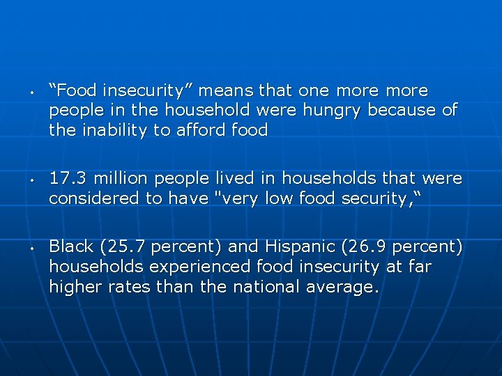  • • • “Food insecurity” means that one more people in the household