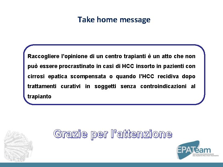 Take home message Raccogliere l’opinione di un centro trapianti è un atto che non
