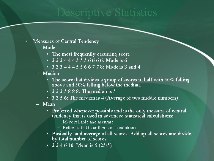 Descriptive Statistics • Measures of Central Tendency – Mode • The most frequently occurring