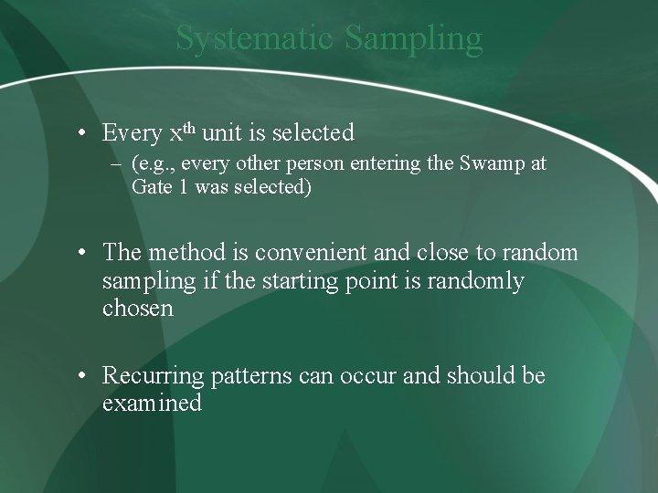 Systematic Sampling • Every xth unit is selected – (e. g. , every other