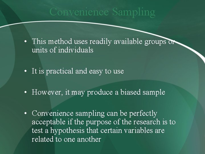 Convenience Sampling • This method uses readily available groups or units of individuals •