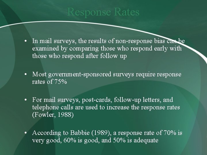 Response Rates • In mail surveys, the results of non-response bias can be examined