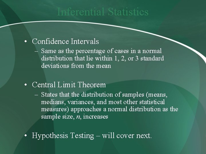 Inferential Statistics • Confidence Intervals – Same as the percentage of cases in a