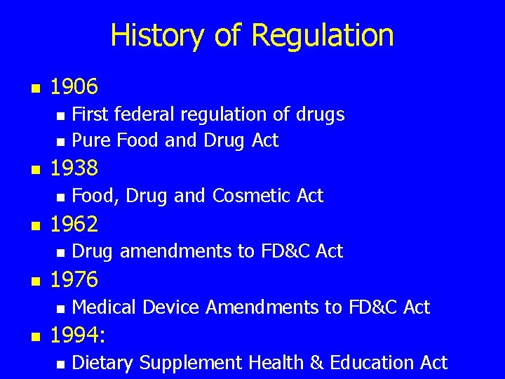 History of Regulation n 1906 n n n 1938 n n Drug amendments to