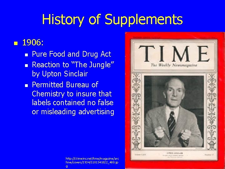 History of Supplements n 1906: n n n Pure Food and Drug Act Reaction