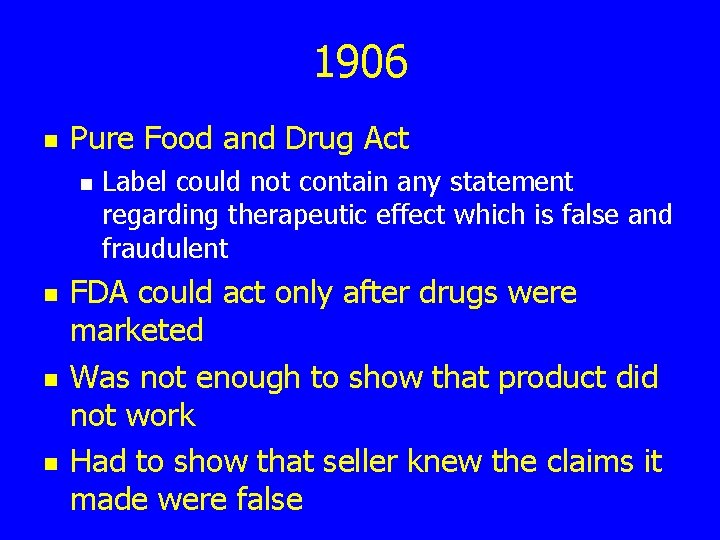 1906 n Pure Food and Drug Act n n Label could not contain any