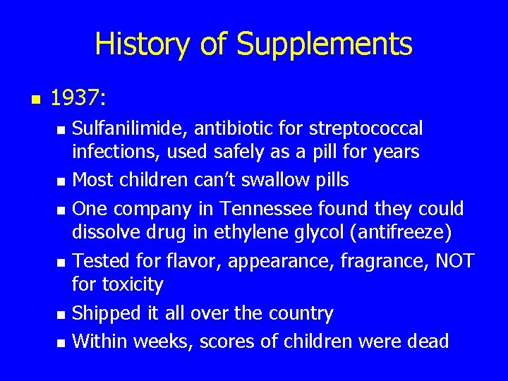 History of Supplements n 1937: n n n Sulfanilimide, antibiotic for streptococcal infections, used