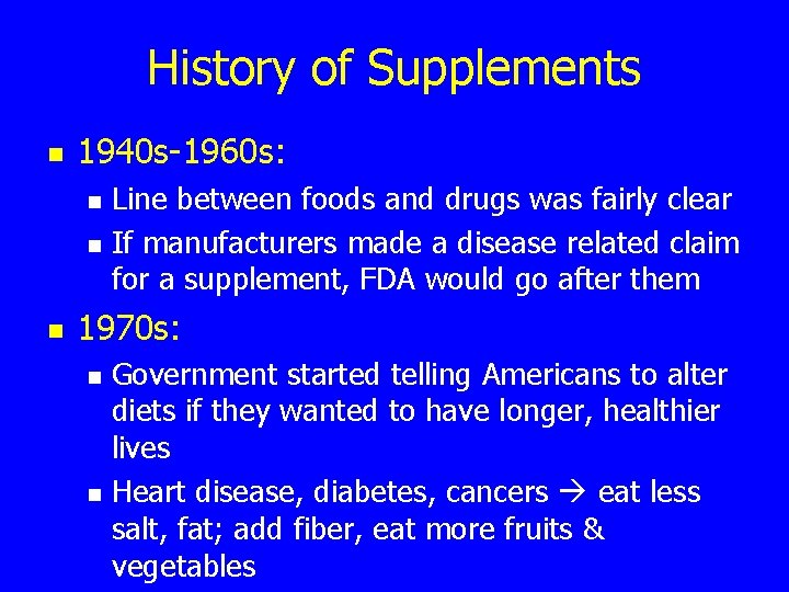 History of Supplements n 1940 s-1960 s: n n n Line between foods and