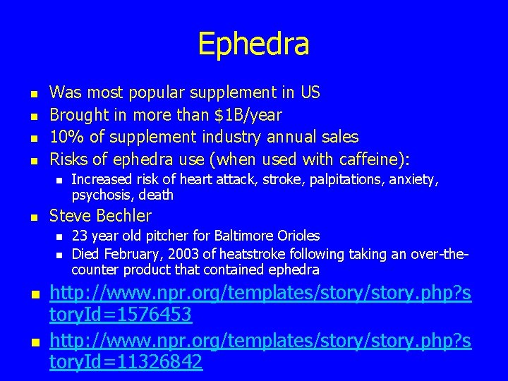 Ephedra n n Was most popular supplement in US Brought in more than $1
