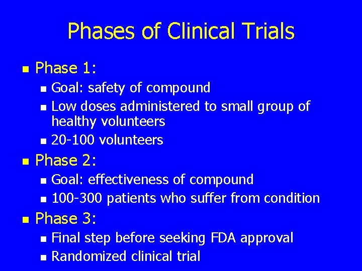 Phases of Clinical Trials n Phase 1: n n Phase 2: n n n