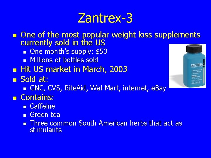 Zantrex-3 n One of the most popular weight loss supplements currently sold in the