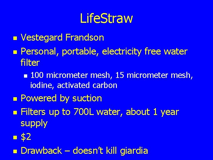 Life. Straw n n Vestegard Frandson Personal, portable, electricity free water filter n n