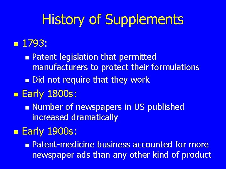 History of Supplements n 1793: n n n Early 1800 s: n n Patent