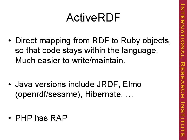 Active. RDF • Direct mapping from RDF to Ruby objects, so that code stays