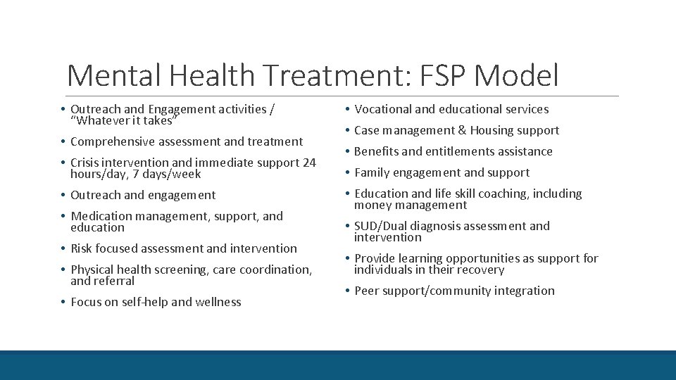 Mental Health Treatment: FSP Model • Outreach and Engagement activities / “Whatever it takes”