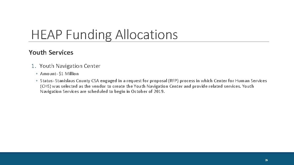 HEAP Funding Allocations Youth Services 1. Youth Navigation Center ◦ Amount- $1 Million ◦