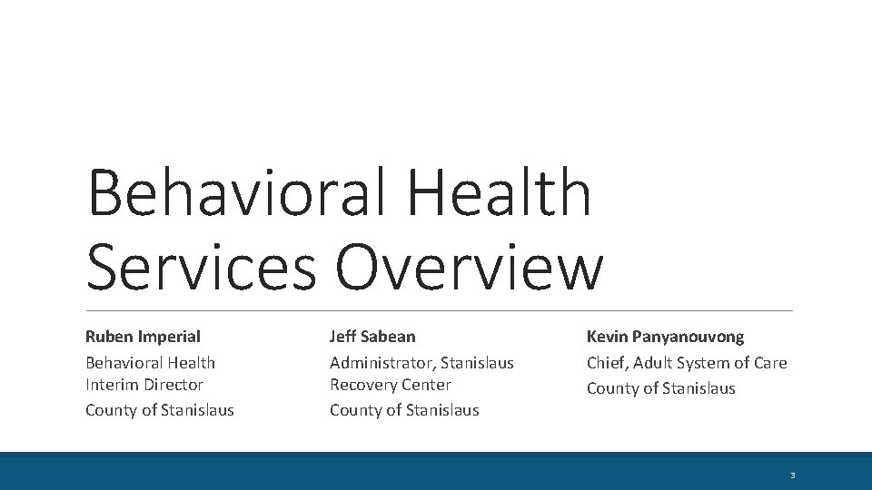 Behavioral Health Services Overview Ruben Imperial Behavioral Health Interim Director County of Stanislaus Jeff