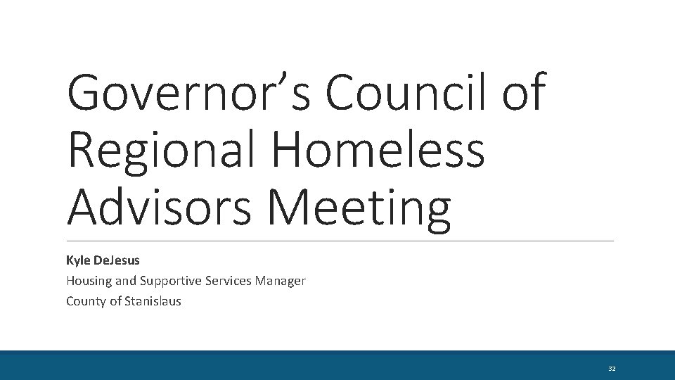 Governor’s Council of Regional Homeless Advisors Meeting Kyle De. Jesus Housing and Supportive Services