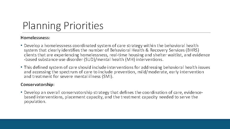 Planning Priorities Homelessness: • Develop a homelessness coordinated system of care strategy within the