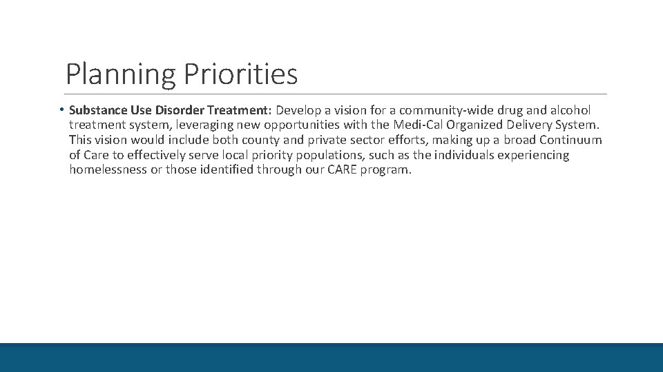 Planning Priorities • Substance Use Disorder Treatment: Develop a vision for a community-wide drug