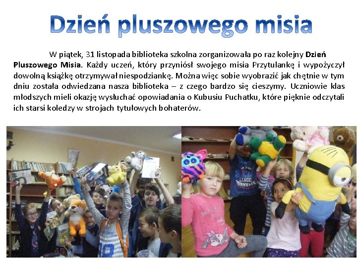  W piątek, 31 listopada biblioteka szkolna zorganizowała po raz kolejny Dzień Pluszowego Misia.