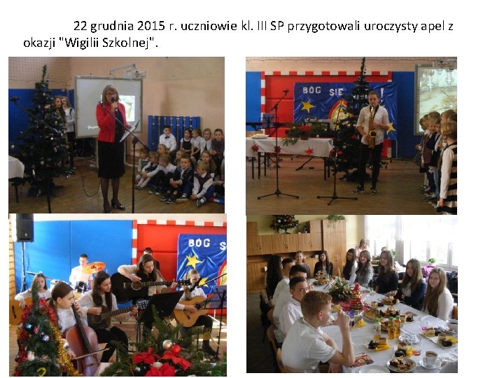 22 grudnia 2015 r. uczniowie kl. III SP przygotowali uroczysty apel z okazji "Wigilii