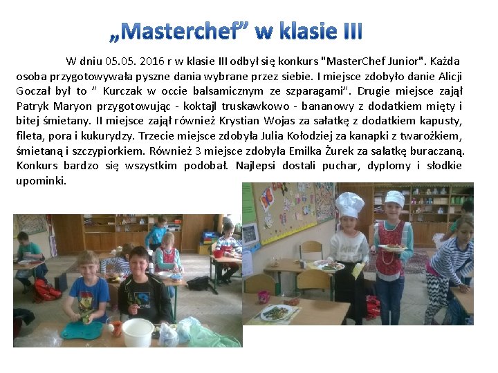 W dniu 05. 2016 r w klasie III odbył się konkurs "Master. Chef Junior".