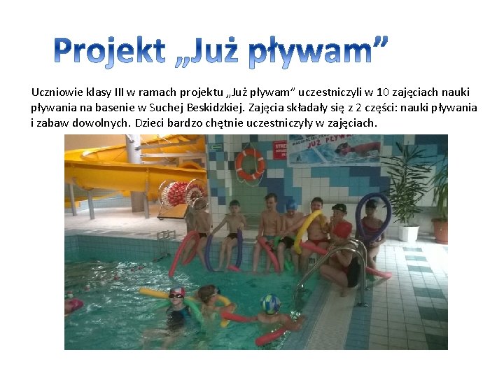 Uczniowie klasy III w ramach projektu „Już pływam” uczestniczyli w 10 zajęciach nauki pływania