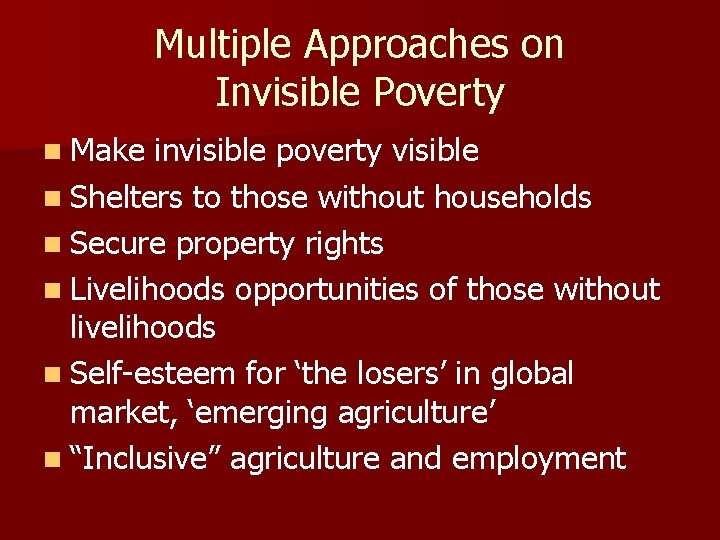 Multiple Approaches on Invisible Poverty n Make invisible poverty visible n Shelters to those