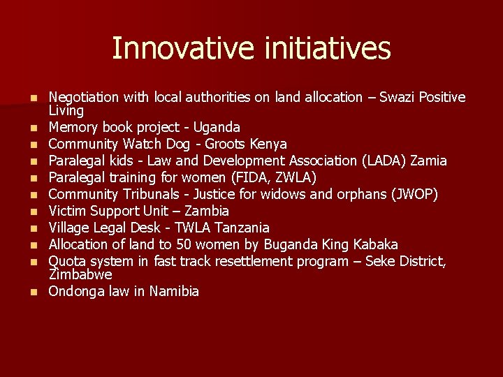 Innovative initiatives n n n Negotiation with local authorities on land allocation – Swazi