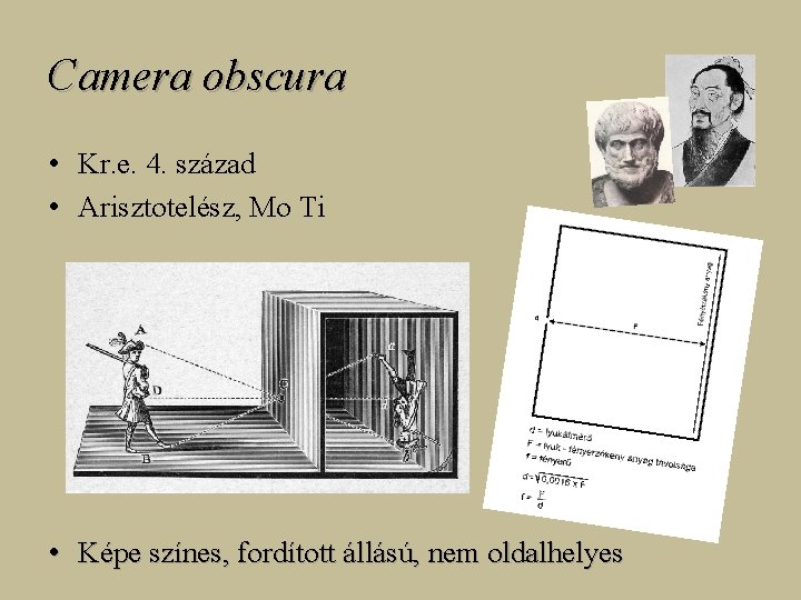 Camera obscura • Kr. e. 4. század • Arisztotelész, Mo Ti • Képe színes,