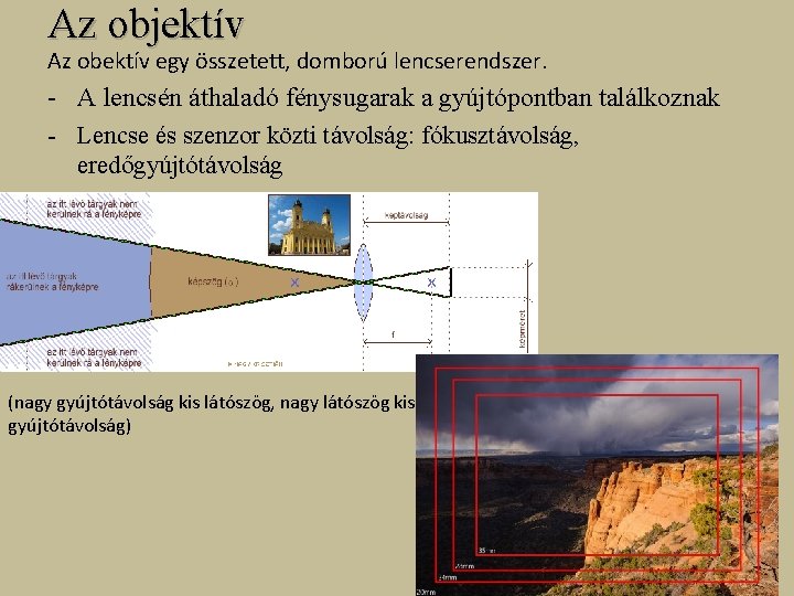 Az objektív Az obektív egy összetett, domború lencserendszer. - A lencsén áthaladó fénysugarak a