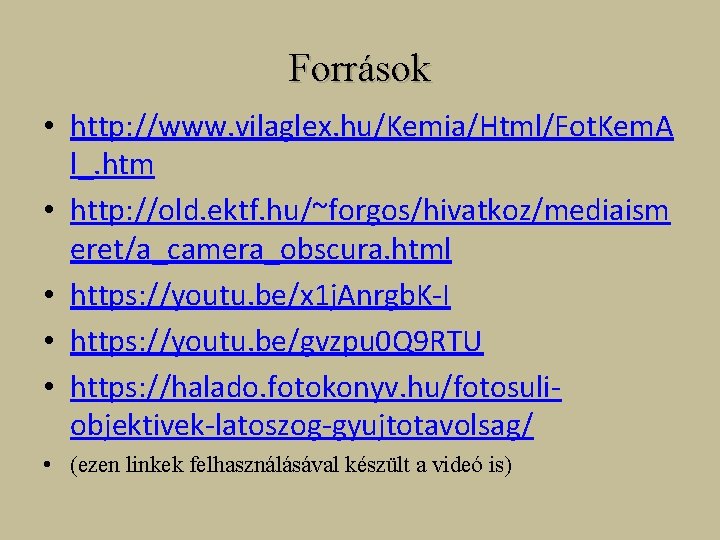 Források • http: //www. vilaglex. hu/Kemia/Html/Fot. Kem. A l_. htm • http: //old. ektf.