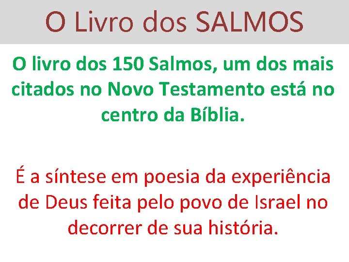 O Livro dos SALMOS O livro dos 150 Salmos, um dos mais citados no