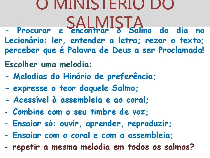 O MINISTÉRIO DO SALMISTA Procurar e encontrar o Salmo do dia no Lecionário: ler,