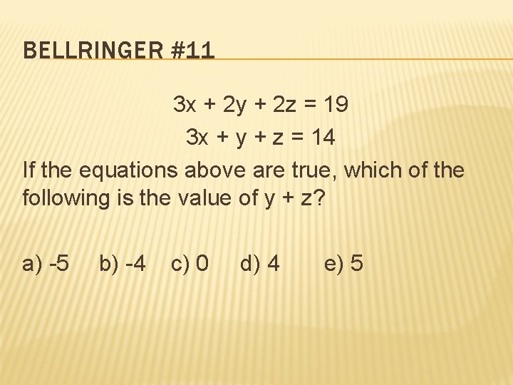 BELLRINGER #11 3 x + 2 y + 2 z = 19 3 x