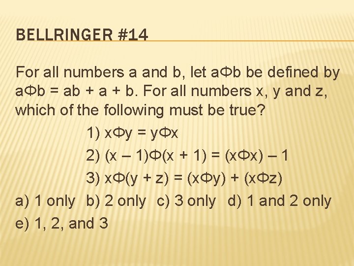 BELLRINGER #14 For all numbers a and b, let aΦb be defined by aΦb