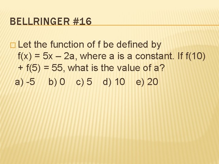 BELLRINGER #16 � Let the function of f be defined by f(x) = 5