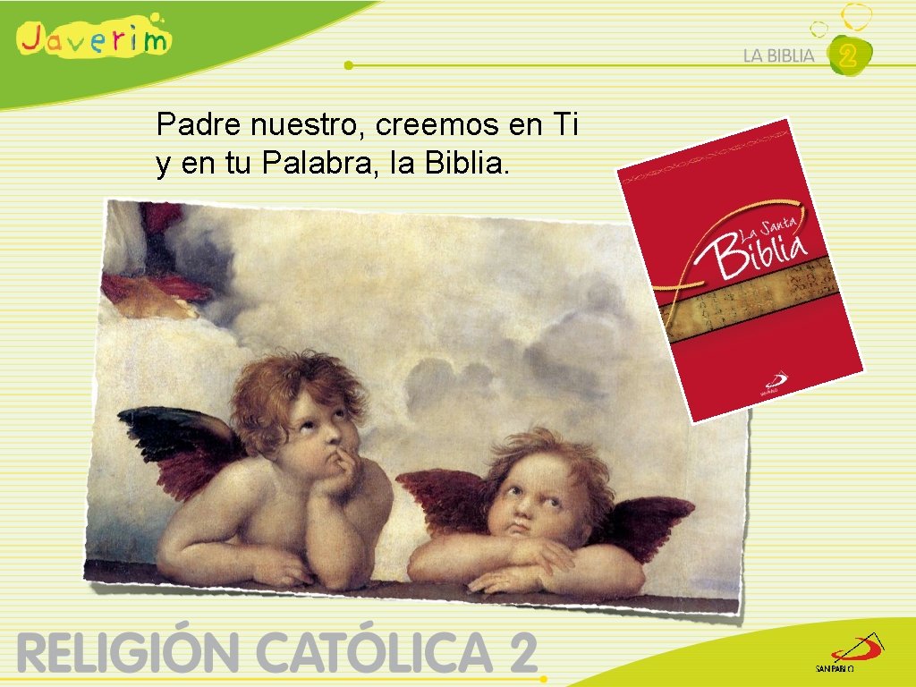 Padre nuestro, creemos en Ti y en tu Palabra, la Biblia. 