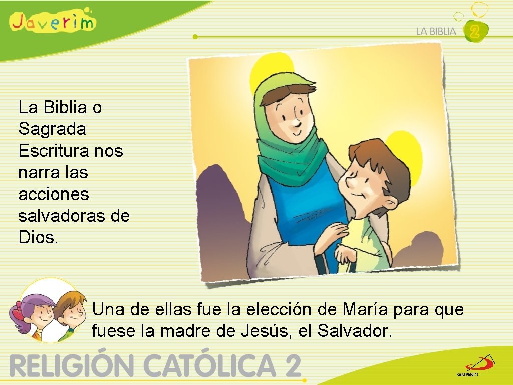 La Biblia o Sagrada Escritura nos narra las acciones salvadoras de Dios. Una de