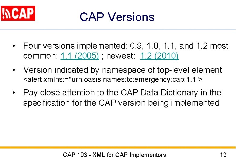 CAP Versions • Four versions implemented: 0. 9, 1. 0, 1. 1, and 1.